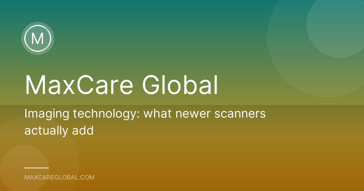 Imaging technology: what newer scanners actually add