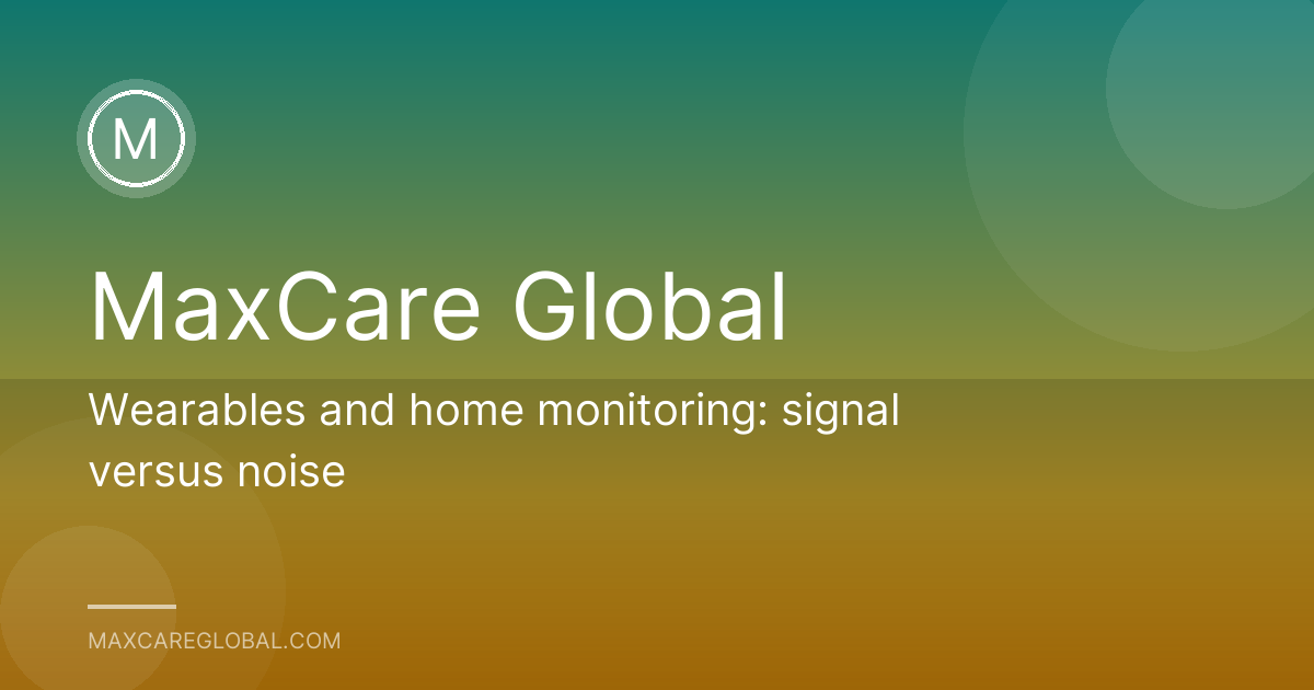 Wearables and home monitoring: signal versus noise